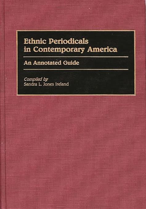 Ethnic Periodicals in Contemporary America An Annotated Guide Reader