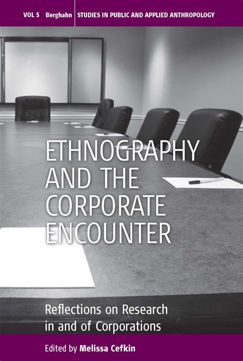 Ethnography and the Corporate Encounter Reflections on Research in and of Corporations Reader