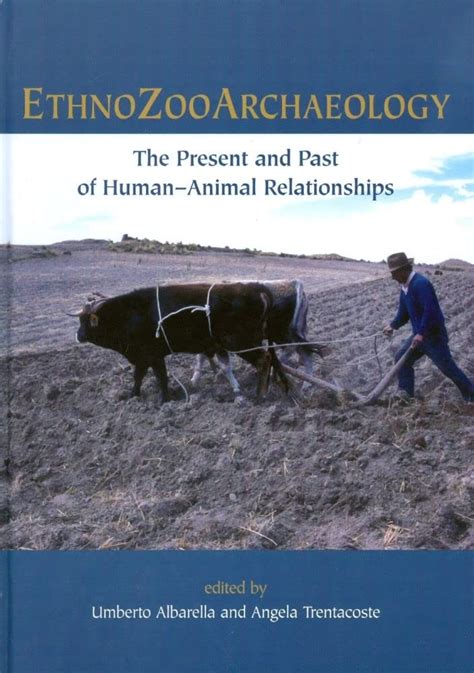 Ethnozooarchaeology The Present and Past of Human-Animal Relationships Doc