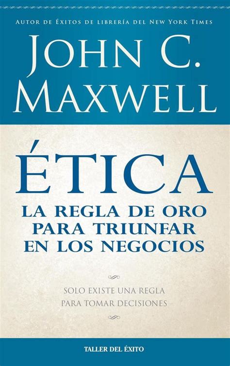 Etica Ethics La Regla De Oro Para Triunfar En Tu Negocio the Golden Rule for Success in Your Business Spanish Edition Kindle Editon