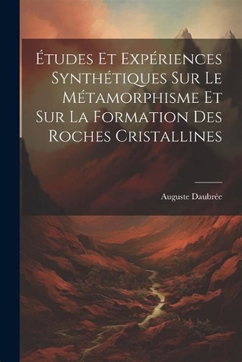 Etudes Sur Le Metamorphisme Des Roches (1869) Reader