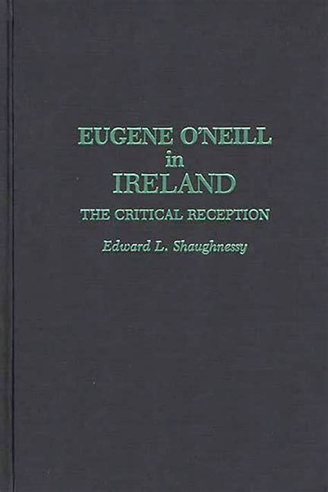 Eugene ONeill in Ireland The Critical Reception Doc