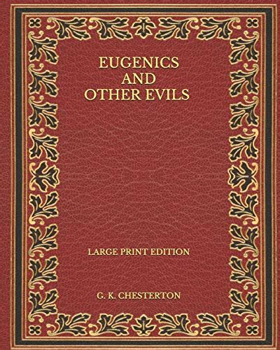 Eugenics and Other Evils Large Print Edition Kindle Editon