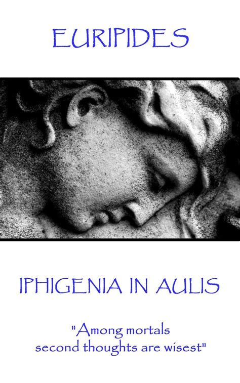 Euripides Iphigenia in Aulis Love makes the time pass Time makes love pass Epub