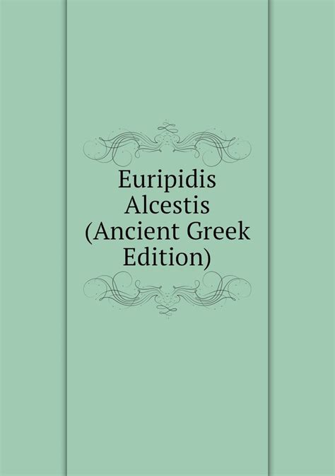 Euripidis Alcestis Ancient Greek Edition Kindle Editon