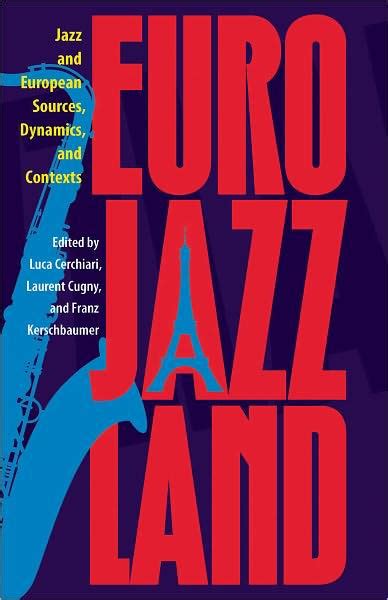 Eurojazzland Jazz and European Sources Reader