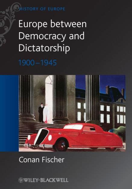 Europe between Democracy and Dictatorship 1900 - 1945 Reader