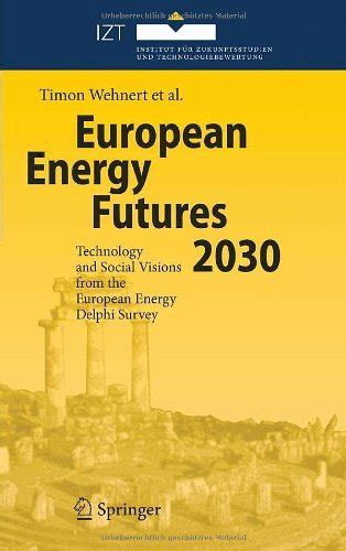 European Energy Futures 2030 Technology and Social Visions from the European Energy Delphi Survey 1s Epub