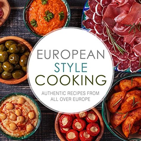 European Style Cooking Authentic Recipes from All Over Europe Epub