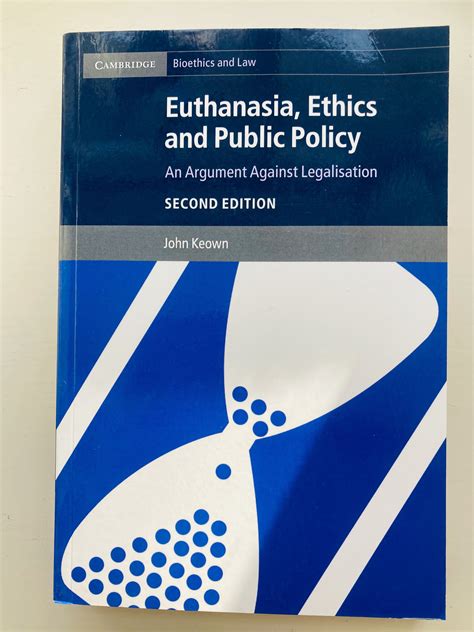 Euthanasia Ethics and Public Policy An Argument against Legalisation Cambridge Bioethics and Law Epub