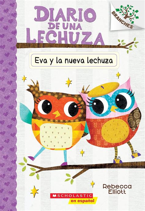Eva y la nueva lechuza Un libro de la serie Branches Diario de una Lechuza 4 Spanish Edition