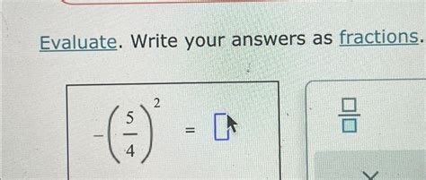 Evaluate Write Your Answers as Fractions