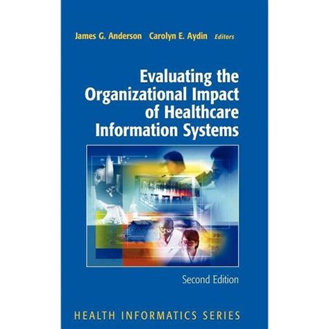 Evaluating the Organizational Impact of Health Care Information Systems 2nd Edition Reader
