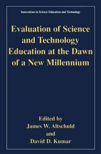 Evaluation of Science and Technology Education at the Dawn of a New Millennium 1st Edition Doc