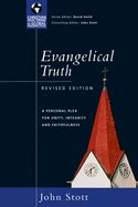 Evangelical Truth A Personal Plea for Unity Integrity and Faithfulness Christian Doctrine in Global Perspective PDF