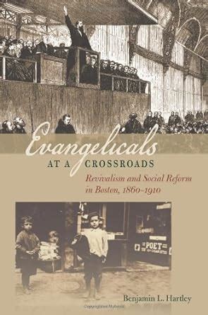 Evangelicals at a Crossroads: Revivalism and Social Reform in Boston Kindle Editon