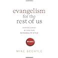 Evangelism for the Rest of Us Sharing Christ within Your Personality Style Reader