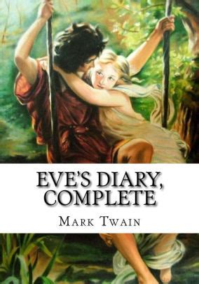 Eve`s diary Complete The funny story of the first woman on earth The Diaries of Adam and Eve Volume 2 Doc