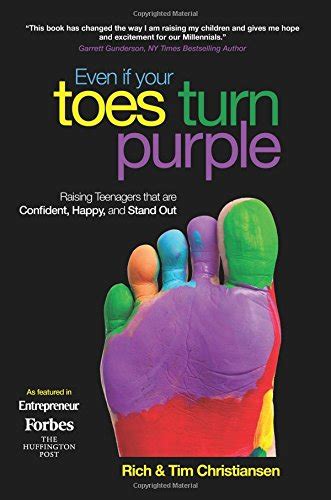 Even If Your Toes Turn Purple Raising Teenagers That Are Confident Happy and Stand Out Reader