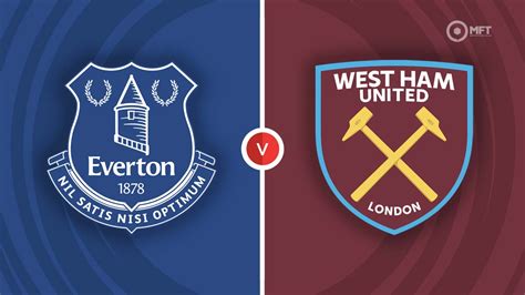 Everton vs West Ham: A Match Preview and Analysis