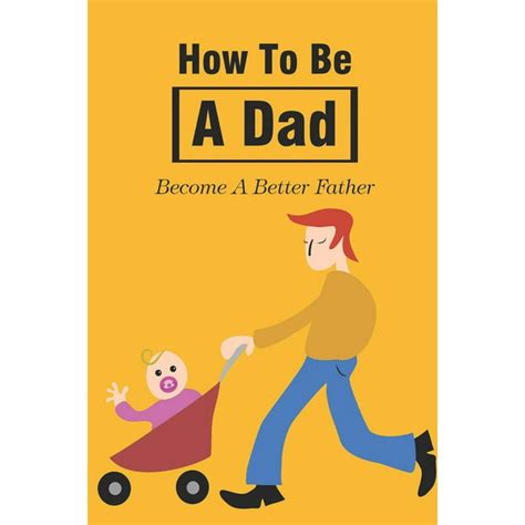 Every Day Dad The Guide to Becoming a Better Father Kindle Editon