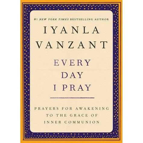 Every Day I Pray : Prayers for Awakening to the Grace of Inner Communion PDF