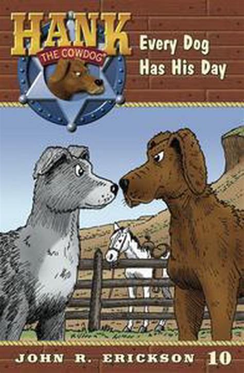 Every Dog Has His Day Hank the Cowdog Book 10