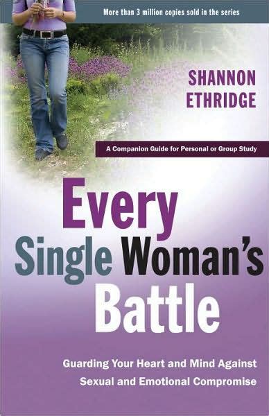 Every Single Woman s Battle Guarding Your Heart and Mind Against Sexual and Emotional Compromise The Every Man Series Workbook Kindle Editon
