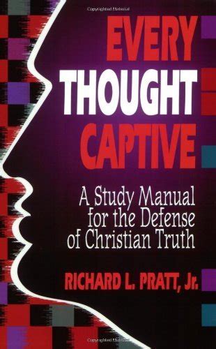 Every Thought Captive: A Study Manual for the Defense of Christian Truth Kindle Editon
