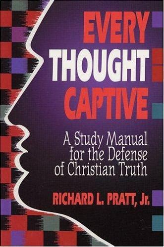 Every Thought Captive: A Study Manual for the Defense of Christian Truth Kindle Editon