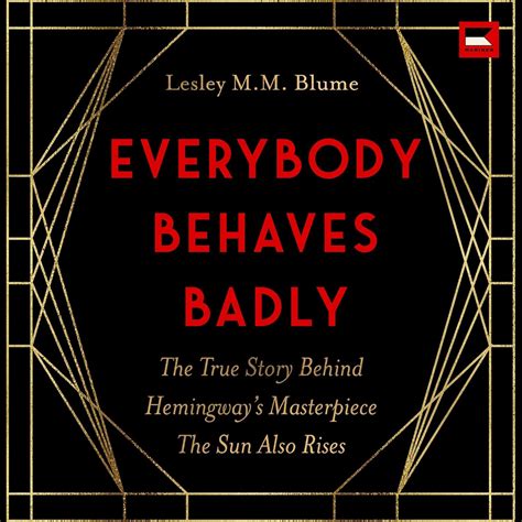 Everybody Behaves Badly Hemingwayâ€™s Masterpiece Reader