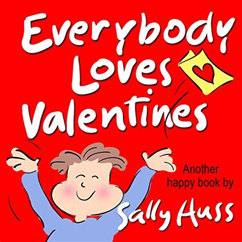 Everybody Loves Valentines Delightful Rhyming Bedtime Story Children s Picture Book About Caring for Others