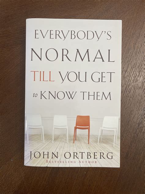 Everybody s Normal Till You Get to Know Them Reader