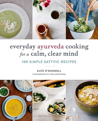 Everyday Ayurveda Cooking for a Calm Clear Mind 100 Simple Sattvic Recipes Kindle Editon