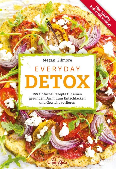 Everyday Detox 100 einfache Rezepte für einen gesunden Darm zum Entschlacken und Gewicht verlieren German Edition Epub