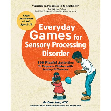 Everyday Games for Sensory Processing Disorder 100 Playful Activities to Empower Children with Sensory Differences Doc