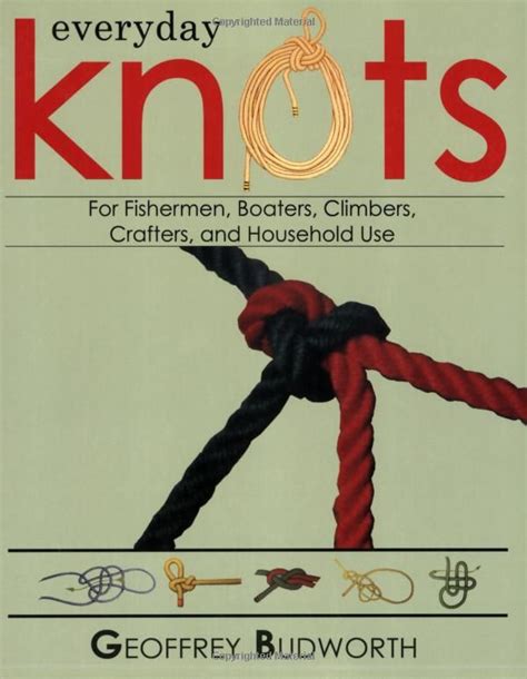 Everyday Knots For Fishermen Boaters Climbers Crafters and Household Use Doc