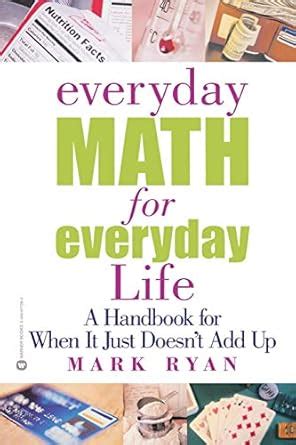 Everyday Math for Everyday Life A Handbook for When it Just Doesnt Add up PDF