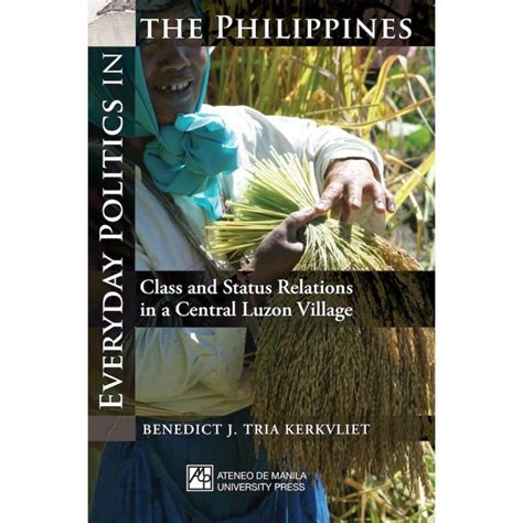 Everyday Politics in the Philippines Class and Status Relations in a Central Luzon Village Reader