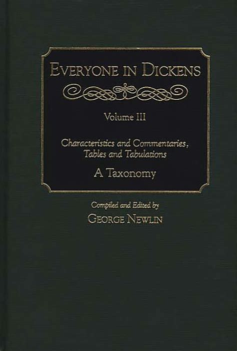 Everyone in Dickens, Volume III Characteristics and Commentaries, Tables and Tabulations : A Taxono Kindle Editon