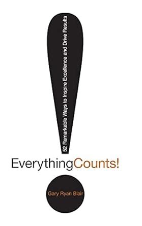 Everything Counts 52 Remarkable Ways to Inspire Excellence and Drive Results Kindle Editon