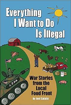 Everything I Want To Do Is Illegal War Stories from the Local Food Front Epub