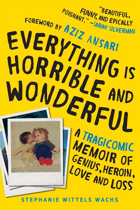 Everything Is Horrible and Wonderful A Tragicomic Memoir of Genius Heroin Love and Loss Reader