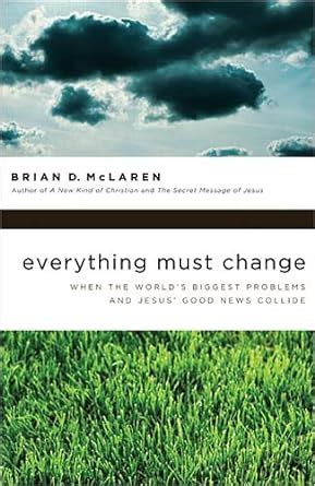 Everything Must Change: When the World's Biggest Problems and Jesus Good Ne Epub