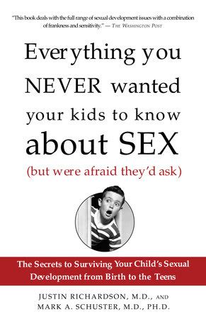 Everything You Never Wanted Your Kids to Know About Sex But Were Afraid They d Ask The Secrets to Surviving Your Child s Sexual Development from Birth to the Teens Kindle Editon