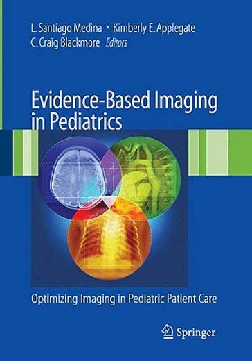 Evidence-Based Imaging in Pediatrics Optimizing Imaging in Pediatric Patient Care 1st Edition PDF