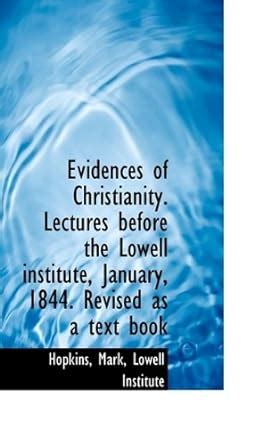 Evidences of Christianity Lectures Before the Lowell Institute Reader