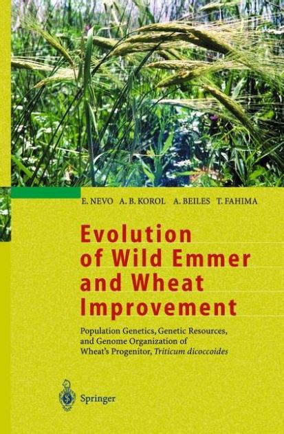 Evolution of Wild Emmer and Wheat Improvement Population Genetics, Genetic Resources, and Genome Org Doc