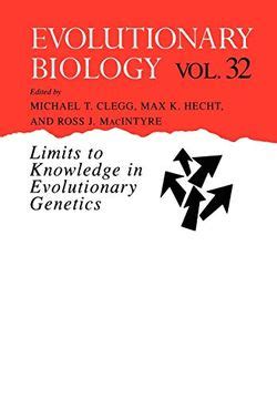 Evolutionary Biology, Vol. 32 Limits to Knowledge in Evolutionary Genetics 1st Edition Doc