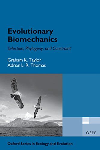 Evolutionary Biomechanics Selection Phylogeny and Constraint Oxford Series in Ecology and Evolution Epub